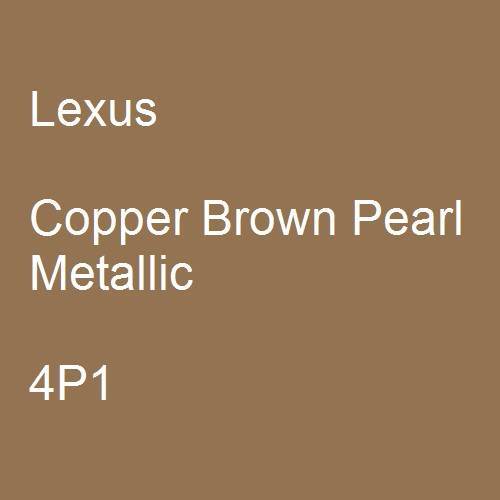 Lexus, Copper Brown Pearl Metallic, 4P1.